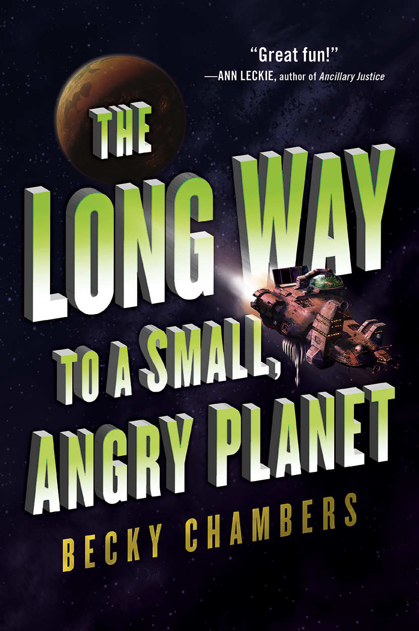 The Long Way to a Small, Angry Planet: A Novel
