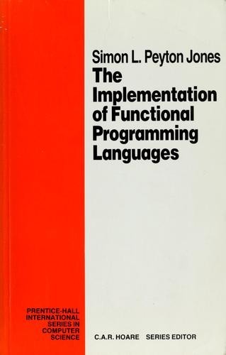 Implementation of Functional Programming Language (Prentice Hall Series in Computer Science)