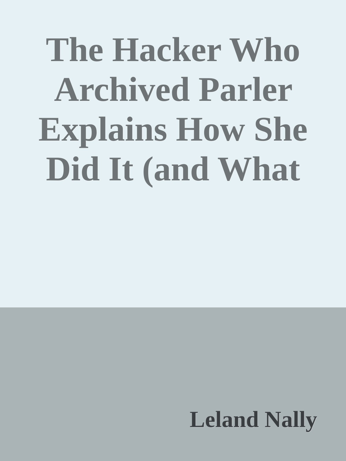 The Hacker Who Archived Parler Explains How She Did It (and What Comes Next)