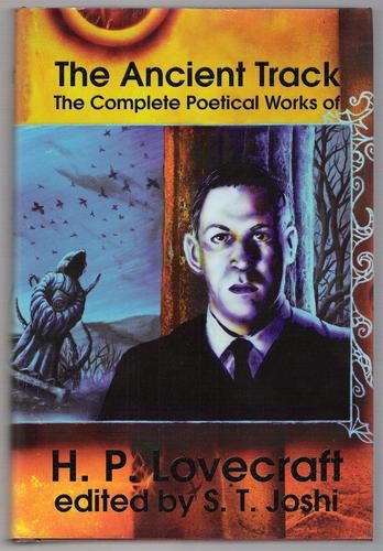 The Ancient Track: The Complete Poetical Works of H. P. Lovecraft