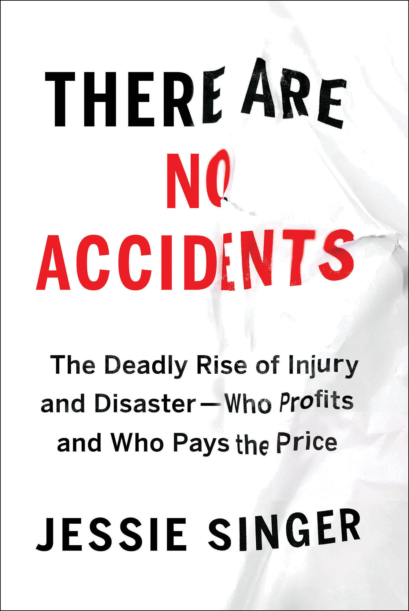 There Are No Accidents: The Deadly Rise of Injury and Disaster—Who Profits and Who Pays the Price