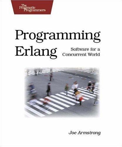 Programming Erlang: Software for a Concurrent World